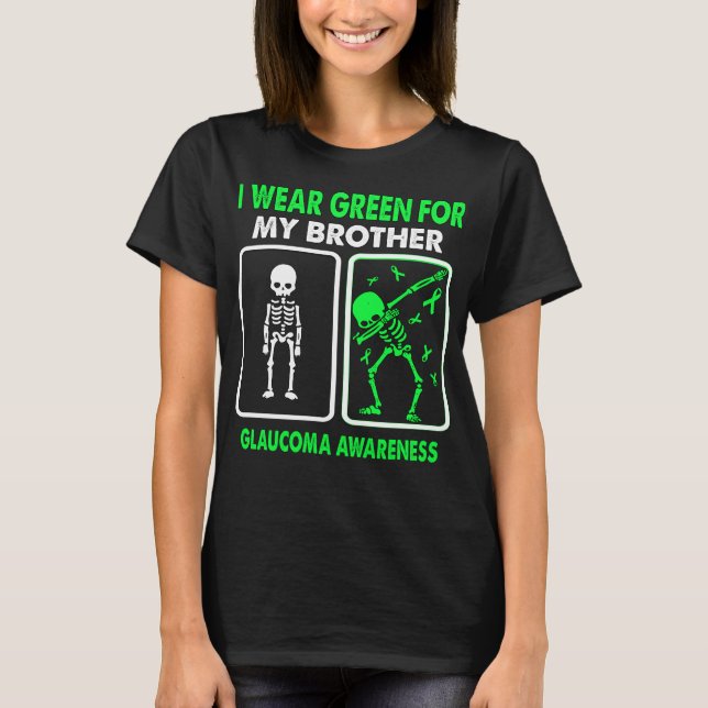 I Wear Green For My Brother GLAUCOMA AWARENESS T-Shirt (Front)