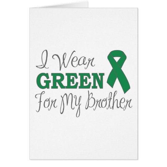 I Wear Green For My Brother (Green Ribbon) Card