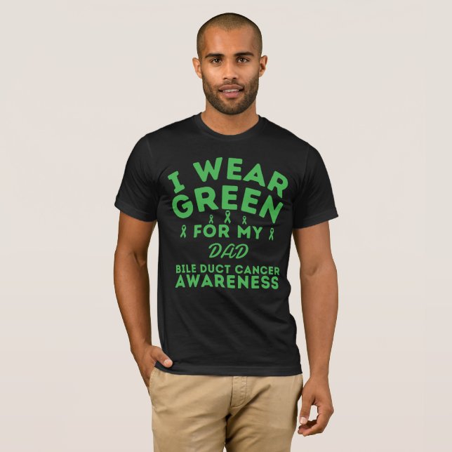 I Wear Green For My Dad Bile Duct Cancer Custom  T-Shirt (Front Full)