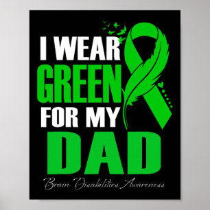 I Wear Green For My Dad Brain Disabilities Awarene Poster