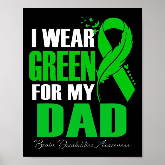 I Wear Green For My Dad Brain Disabilities Awarene Poster (Front)