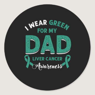 I Wear Green For My Dad Liver Cancer Awareness Classic Round Sticker