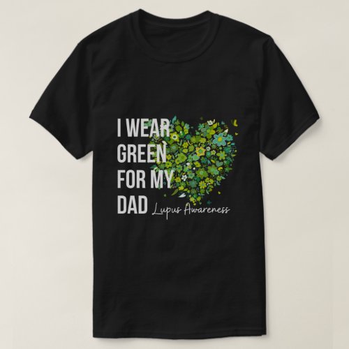 I Wear Green For My Dad Lupus Awareness T_Shirt