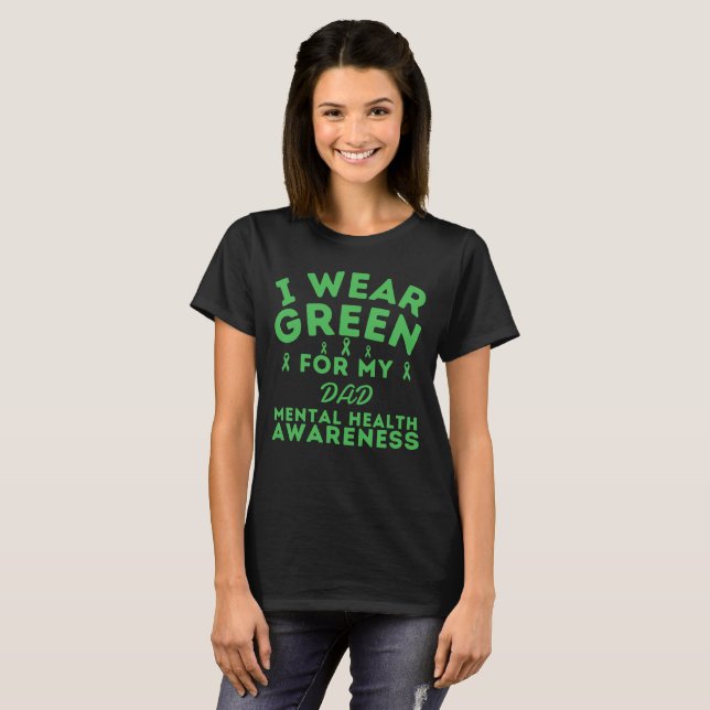 I Wear Green For My Dad Mental Health Customize T-Shirt (Front Full)