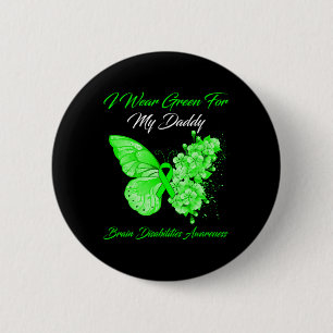 I Wear Green For My Daddy Brain Disabilities Aware Button