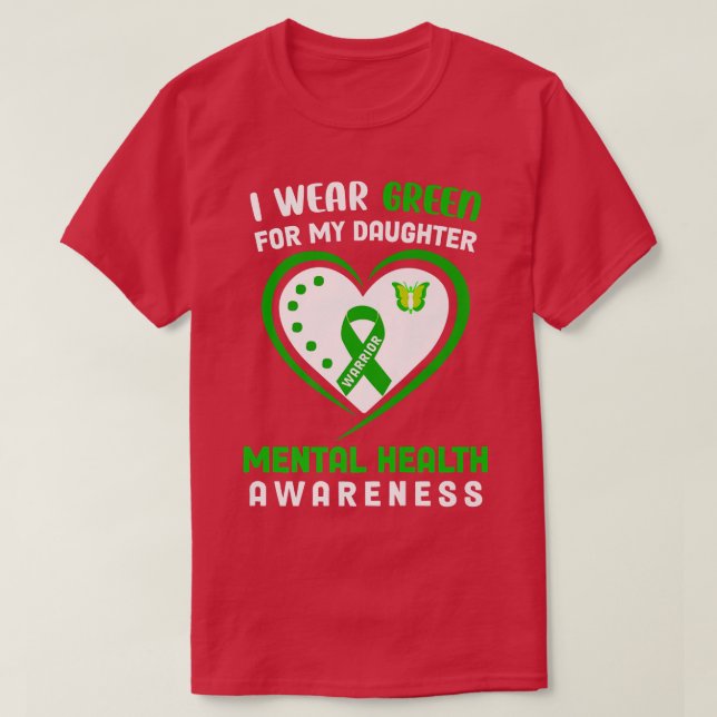 I Wear Green For My Daughter - Mental Health Aware T-Shirt (Design Front)