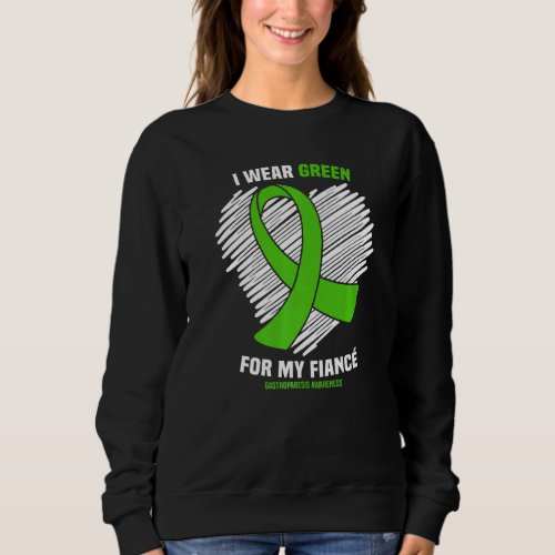 I Wear Green For My Fiance Gastroparesis Awareness Sweatshirt