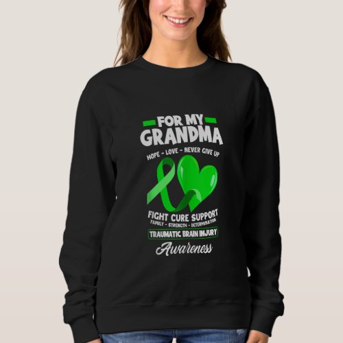 I Wear Green For My Grandma TBI Brain Injury Aware Sweatshirt