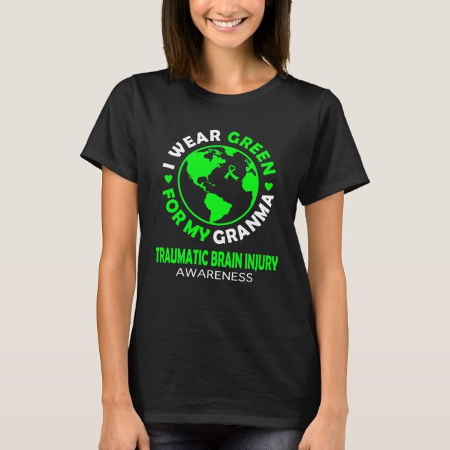 I wear GREEN for my GRANDMA TRAUMATIC BRAIN INJURY T-Shirt (Front)