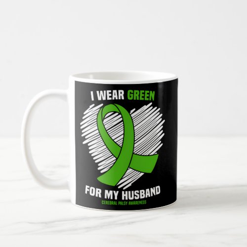 I Wear Green For My Husband Cerebral Palsy Awarene Coffee Mug