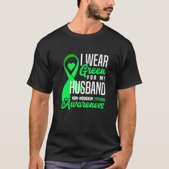 I Wear Green For My Husband Non-Hodgkin Lymphoma A T-Shirt (Front)