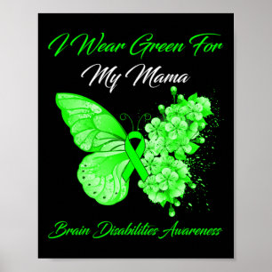 I Wear Green For My Mama Brain Disabilities Awaren Poster