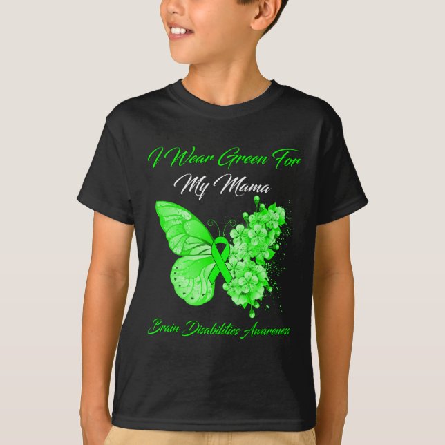 I Wear Green For My Mama Brain Disabilities Awaren T-Shirt (Front)