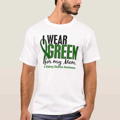 I Wear Green For My Mom 10 Kidney Disease T_Shirt