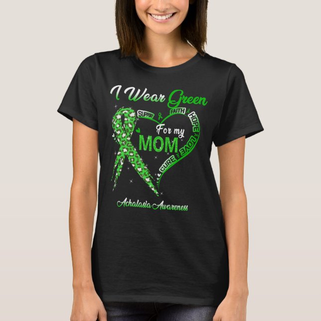 I Wear Green For My Mom Achalasia Awareness T-Shirt (Front)