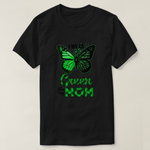 I Wear Green For My Mom Butterfly Kidney Disease A T_Shirt