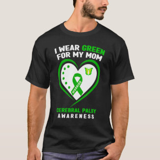 I Wear Green For My Mom Cerebral Palsy Awareness T-Shirt
