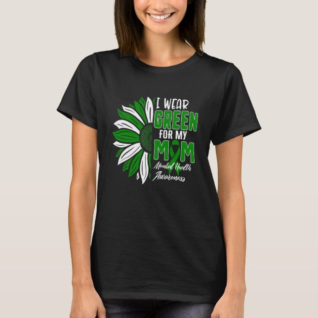 I Wear Green For My Mom Mental Health Awareness Ri T-Shirt (Front)
