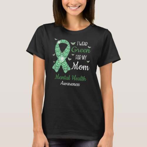 I Wear Green For My Mom Mental Health Awareness T_Shirt