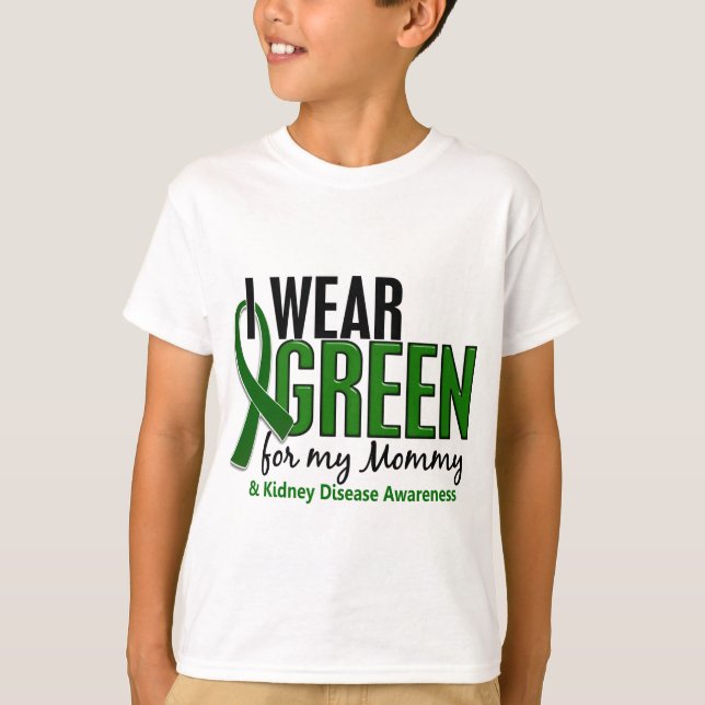 I Wear Green For My Mommy 10 Kidney Disease T-Shirt (Front)