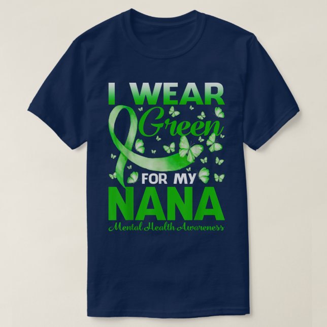 I Wear Green For My Nana Mental Health Awareness B T-Shirt (Design Front)