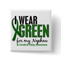 I Wear Green For My Nephew 10 Cerebral Palsy Pinback Button