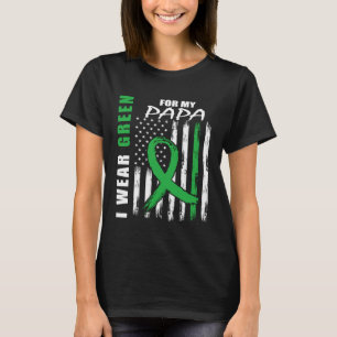 I Wear Green For My Papa Kidney Disease Awareness  T-Shirt