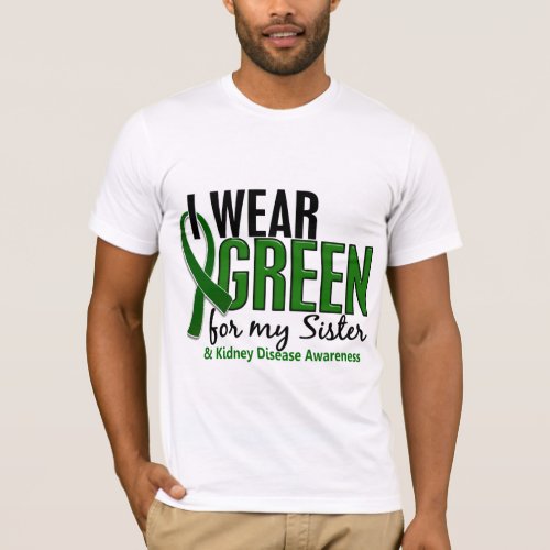 I Wear Green For My Sister 10 Kidney Disease T_Shirt