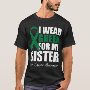 I Wear Green For My Sister Liver Cancer Awareness T-Shirt