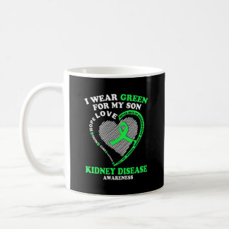 I Wear Green For My Son Kidney Disease Awareness Coffee Mug
