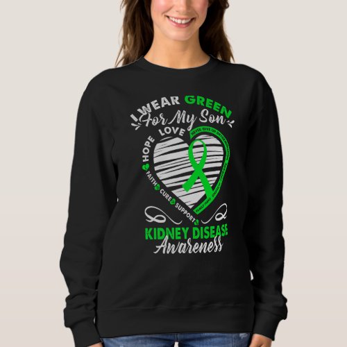 I Wear Green For My Son Kidney Disease Awareness Sweatshirt