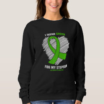I Wear Green For My Stepson Gastroparesis Awarenes Sweatshirt