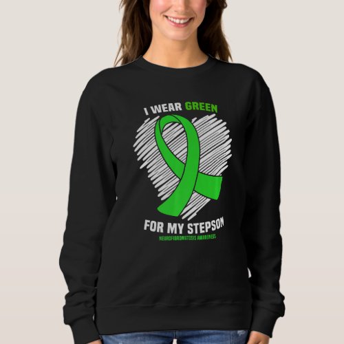 I Wear Green For My Stepson Nf1 Neurofibromatosis  Sweatshirt