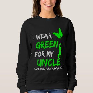 I Wear Green For My Uncle Cerebral Palsy Ribbon Sweatshirt
