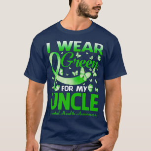 I Wear Green For My Uncle Mental Health Awareness T-Shirt