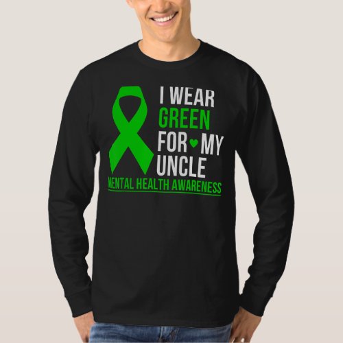 I Wear Green For My Uncle Mental Health Awareness  T_Shirt