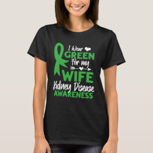 I wear Green for my Wife Cute Kidney Disease Aware T-Shirt