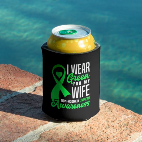 I Wear Green For My Wife NonHodgkin Lymphoma Can Cooler