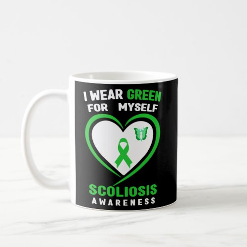 I Wear Green For Myself Scoliosis Awareness Coffee Mug