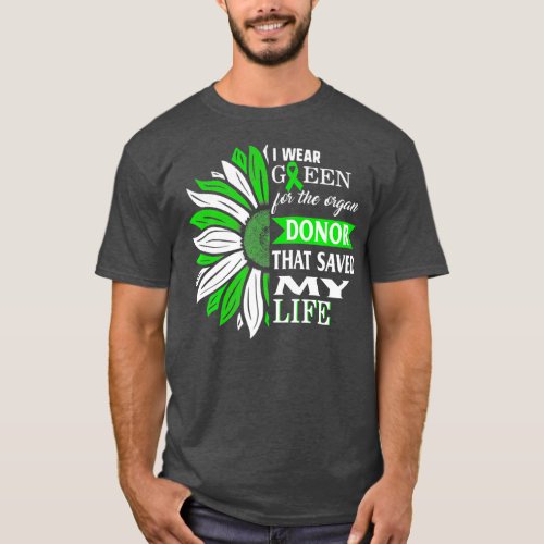 I Wear Green For Organ Donor Who Saved My Life T_Shirt