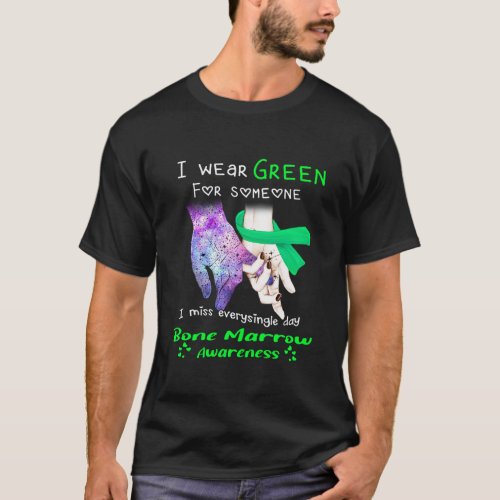I Wear Green For Someone Bone Marrow Awareness T_Shirt