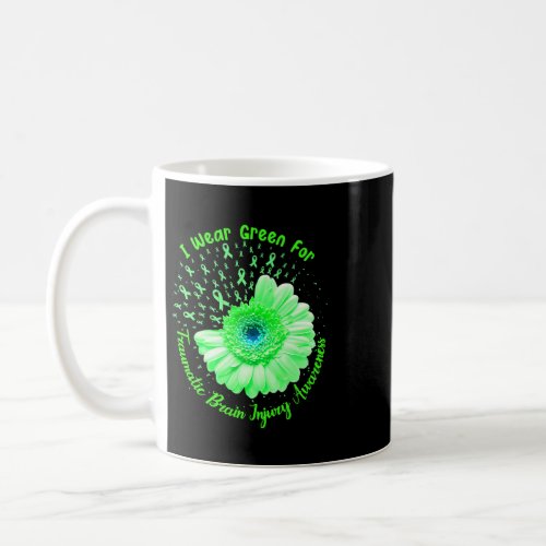 I Wear Green For Traumatic Brain Injury Awareness  Coffee Mug