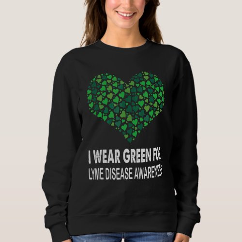 I Wear Green Lyme Disease Awareness Hreat Sweatshirt