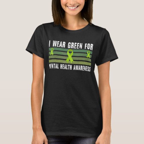 I Wear Green Ribbon For Mental Health Awareness Mo T_Shirt