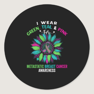 I Wear Green Teal Pink For Metastatic Breast Classic Round Sticker