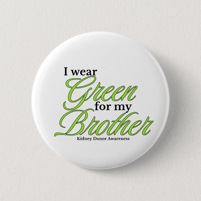 I wear green to Support my brother Button (Front)
