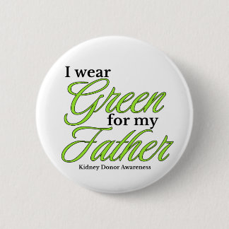 I wear green to Support my father Button