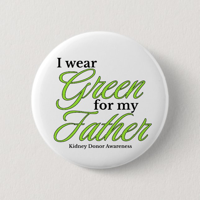 I wear green to Support my father Button (Front)