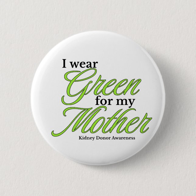 I wear green to Support my mother Button (Front)