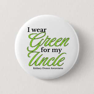 I wear green to Support my uncle Button